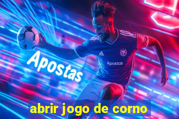 abrir jogo de corno